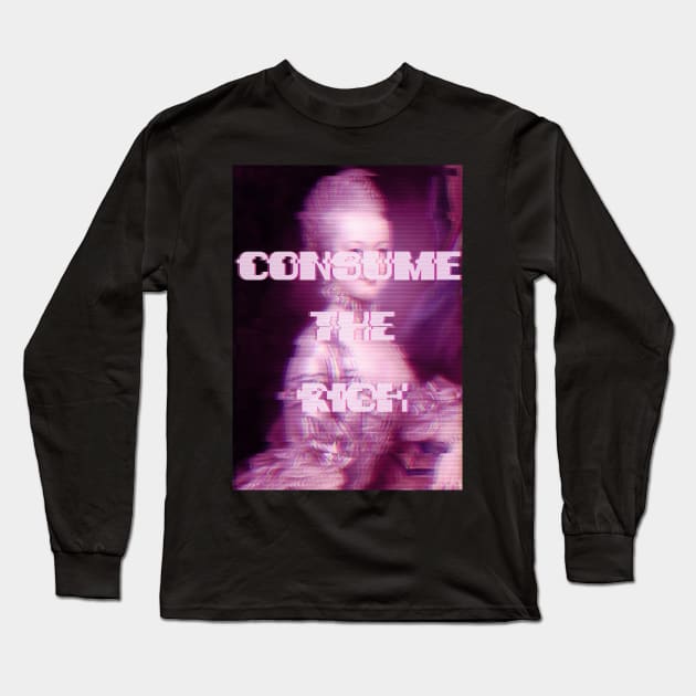 Consume The Rich Long Sleeve T-Shirt by Oh My Martyn